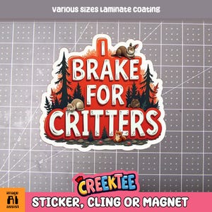 I Brake For Critters Leuke vinylsticker, raamsticker of magneet met uv-laminaatcoating