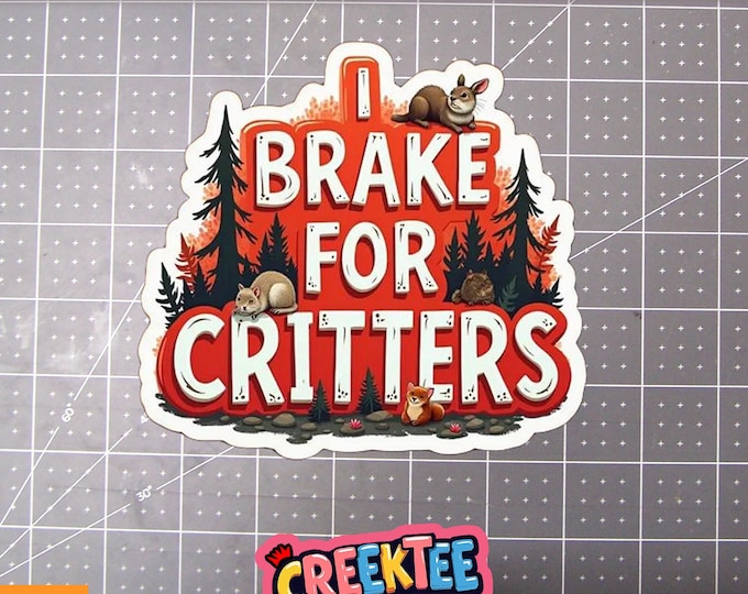 I Brake For Critters Cute Vinyl Sticker, Window Cling or Magnet in UV Laminate Coating