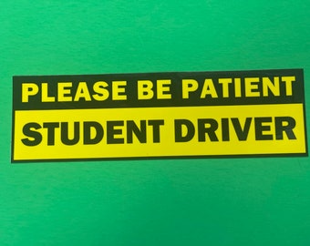 Magnet Please be patient student driver 20 mil magnet, 10 inch wide by 3 inch high Premade Overstock Ships in 1 Day.