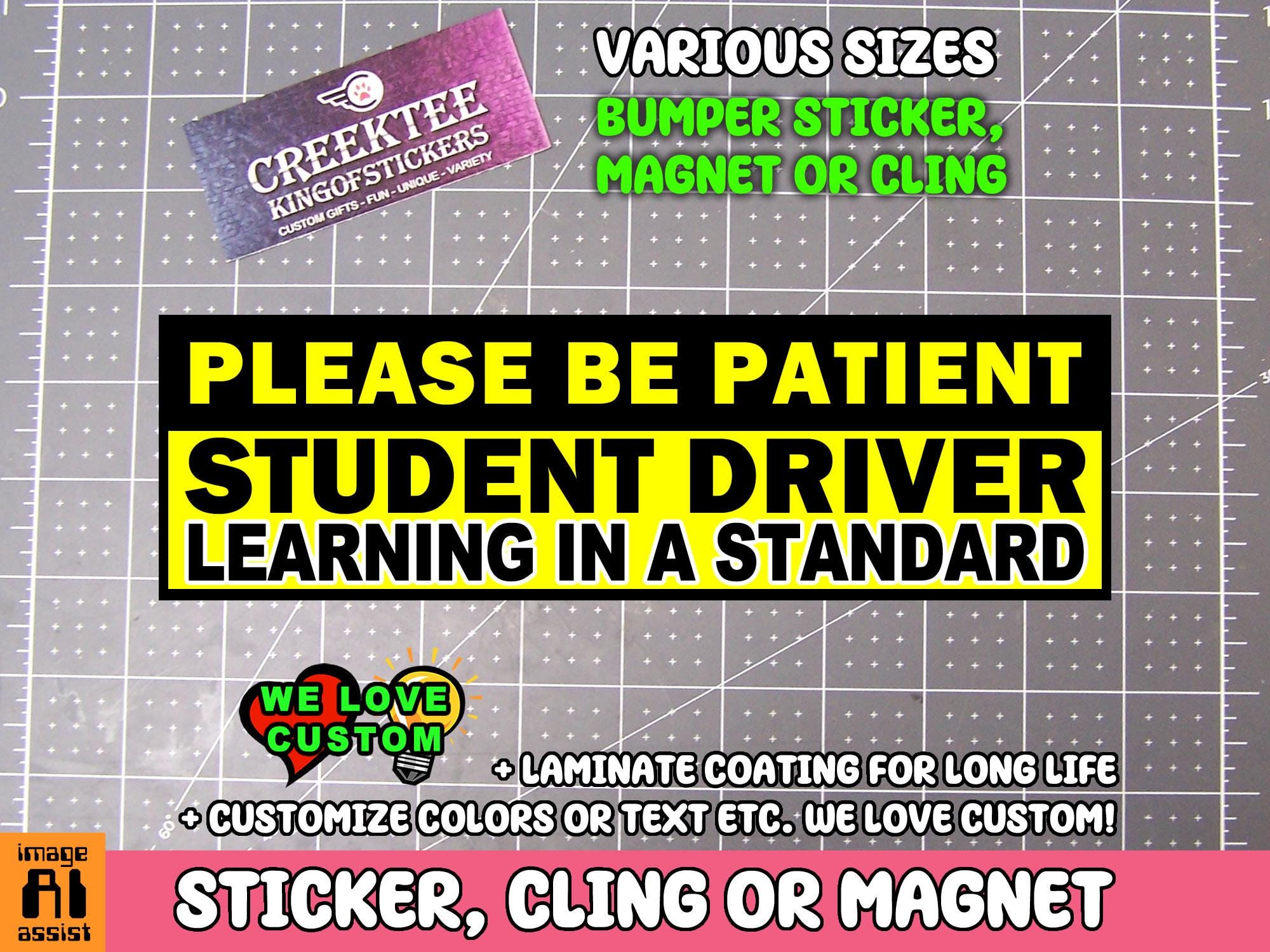 Student Driver Learning In A Standard Bumper Sticker, Magnet or Window Cling in Various Sizes Choose 10