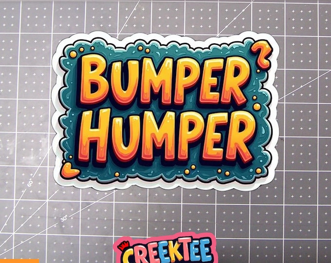 Bumper Humper Vinyl Sticker, Window Cling or Magnet in UV Laminate Coating