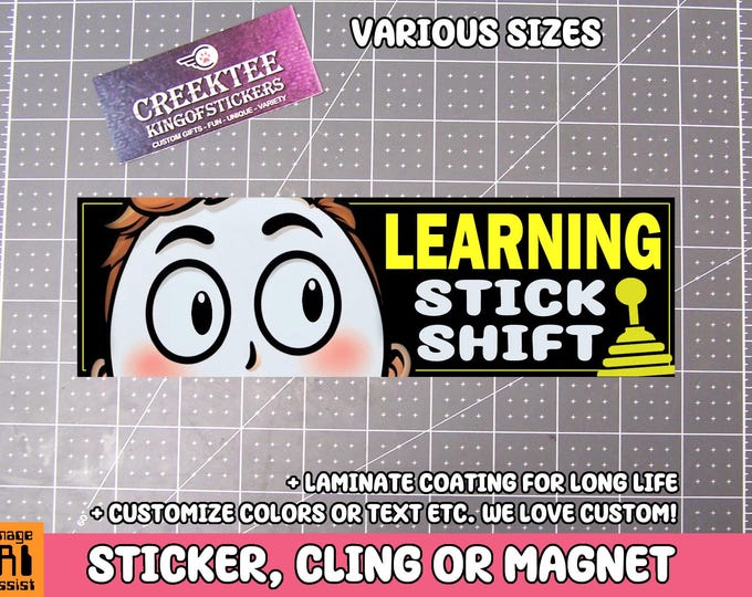 Learning Stick Shift Vinyl Sticker, Window Cling or Magnet in UV Laminate Coating Choose 10" for Standard Size