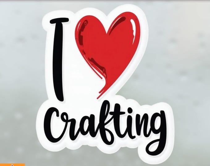 I Love Crafting Vinyl Sticker, Magnet or Window Cling in Various Sizes
