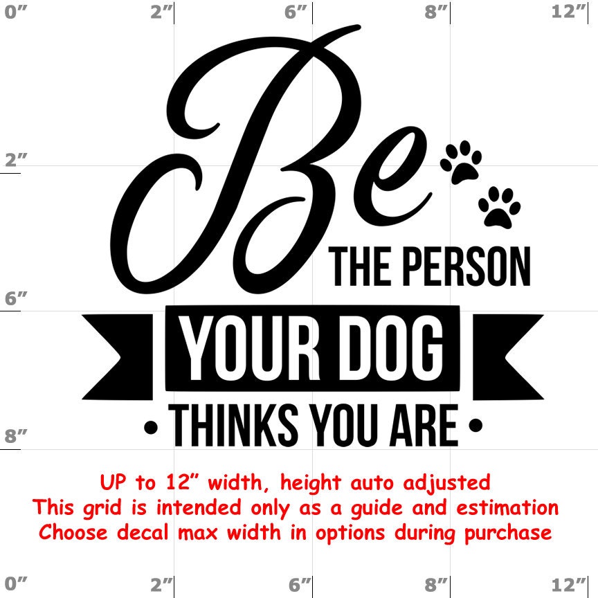 be the person your dog thinks you are Dog vinyl decal - Dog Decal be the person your dog thinks you are Dog vinyl decal - Dog Decal