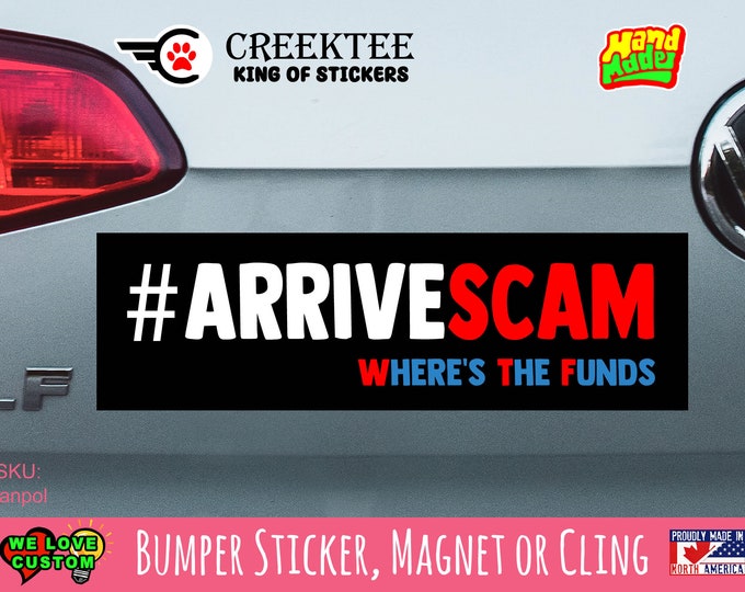 ArriveScam 10 inch x 3 inch Magnetic Bumper Sticker, Window Cling or Standard Bumper Sticker - Custom changes