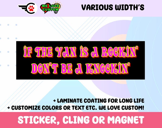 If The Van Is A Rockin Don't Be A Knockin Bumper Sticker, Magnet or Window Cling in Various Sizes Choose 10" for Standard Size