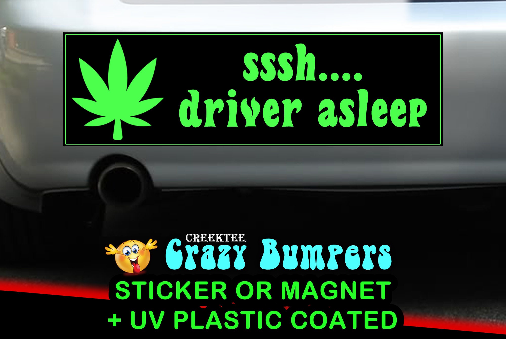 sssh driver asleep pot leaf Adult 10 x 3 Bumper Sticker or Magnetic Bumper Sticker Available
