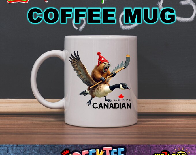 We Are Canadian Angry Beaver Flying On A Canadian Geese Waving Hockey Stick 12 oz or 15 oz Mugs Full Color Dual Side Print