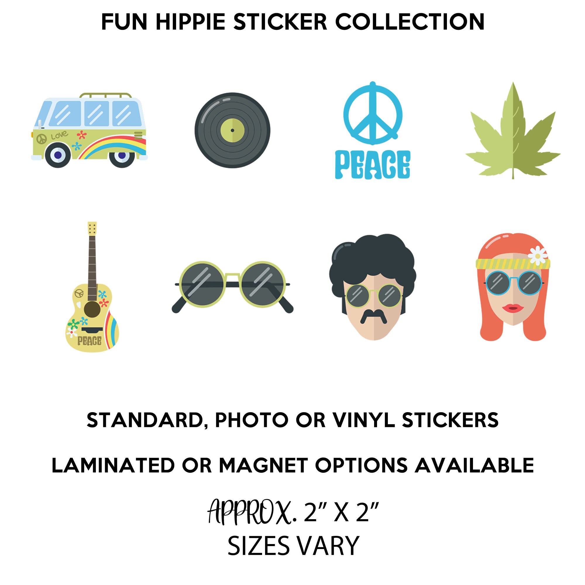 8 HIPPIE FUN stickers in standard, photo or vinyl print materials with laminate or magnet options available. Premium full color. 8 HIPPIE FUN stickers in standard, photo or vinyl print materials with laminate or magnet options available. Premium full color.
