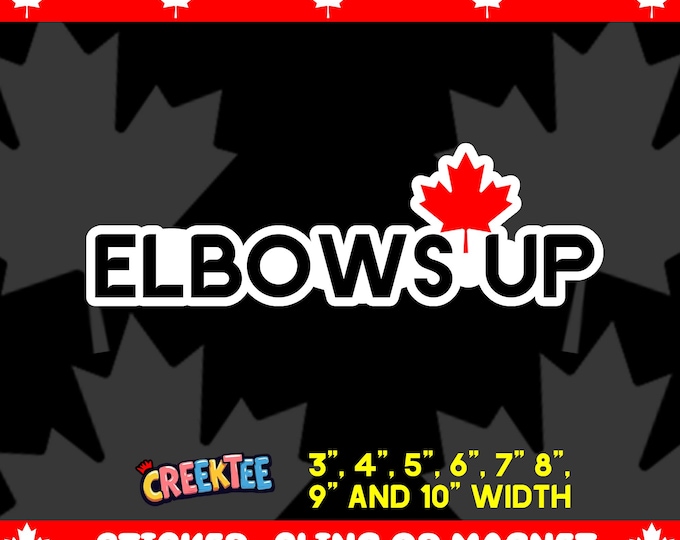 Elbows Up Canada Maple Leaf Vinyl Magnet, Vinyl Sticker or Window Cling, UV Laminate Coating, laptop, water bottle