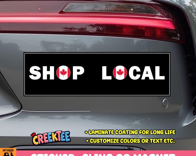 Shop Local Canada Bumper Sticker, Magnet, Vinyl Sticker, Window Cling or Magnet in UV Laminate Coating