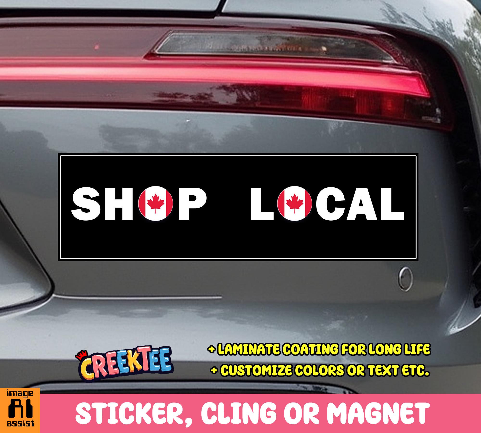 Shop Local Canada Bumper Sticker, Magnet, Vinyl Sticker, Window Cling or Magnet in UV Laminate Coating