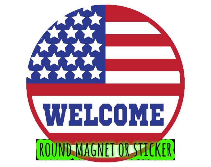 Round USA Theme Car or Door Magnet or Sticker - Door, Fridge, Laptop, etc... 4", 5", 6", 7", 8, 9" 10" large magnet + UV laminate