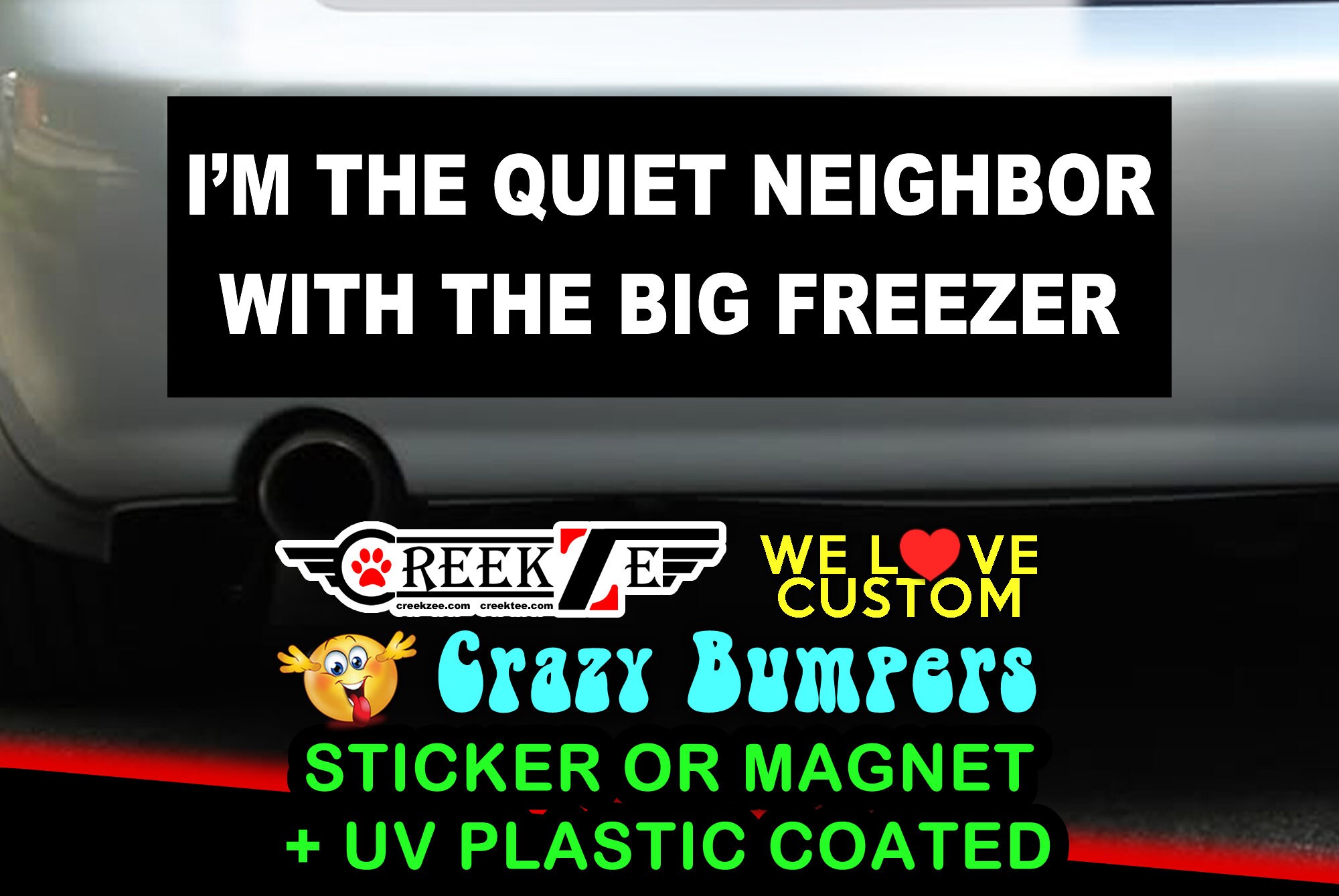 I'm the quiet neighbor with the big freezer Funny Bumper Sticker or Magnet sizes 4