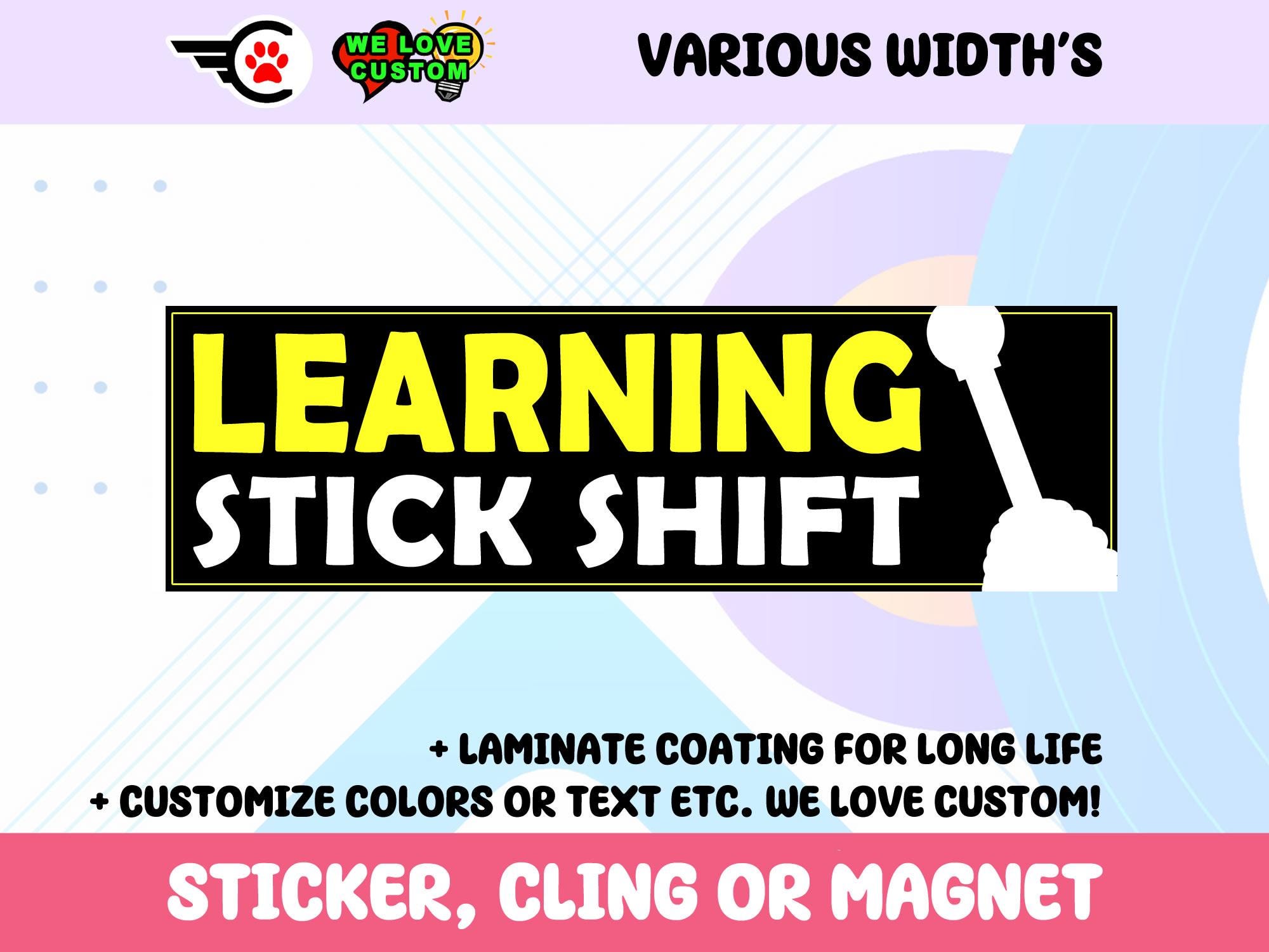 Learning Stick Shift Vinyl Sticker, Window Cling or Magnet in UV Laminate Coating Choose 10