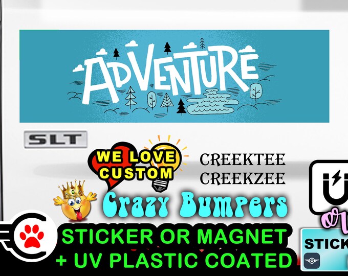Adventure Funny Bumper Sticker or Magnet in various sizes Hiqh Quality UV Laminate Coating