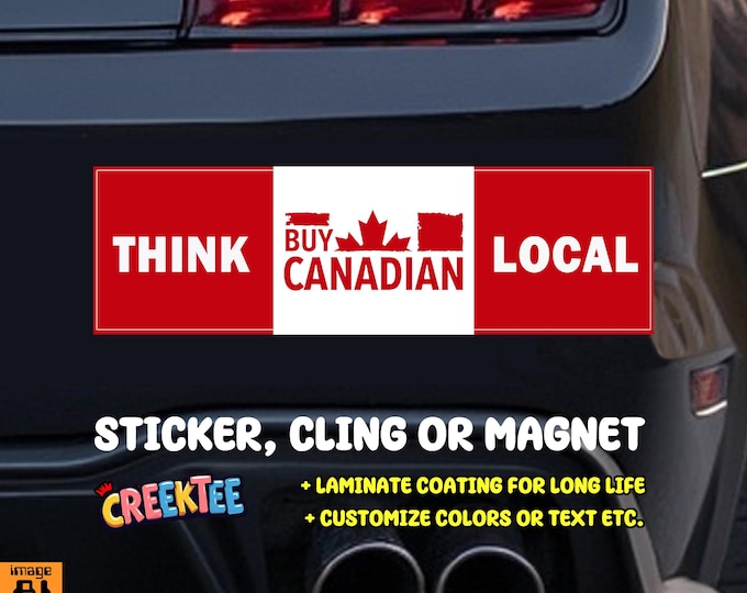 Think Local Buy Canadian, Canada USA Bumper Sticker, Magnet, Vinyl Sticker, Window Cling or Magnet in UV Laminate Coating