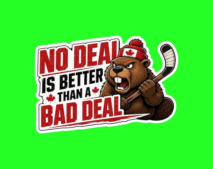 No Deal Is Better Than A Bad Deal Bumper Sticker, Magnet, Vinyl Sticker or Window Cling, UV Laminate Coating