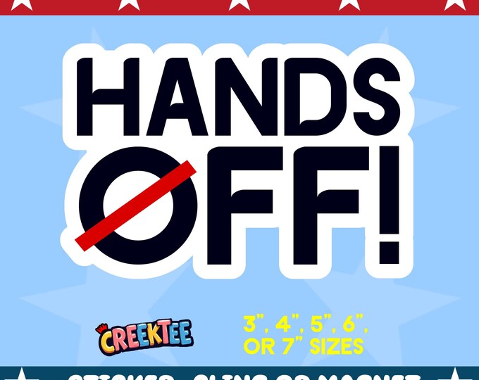 Hands Off! Protest Bumper Sticker, Magnet, Vinyl Sticker or Window Cling, UV Laminate, laptop, bottle