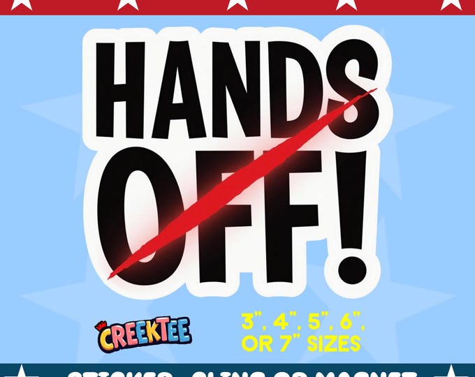 Hands Off! Protest Bumper Sticker, Magnet, Vinyl Sticker or Window Cling, UV Laminate, laptop, bottle