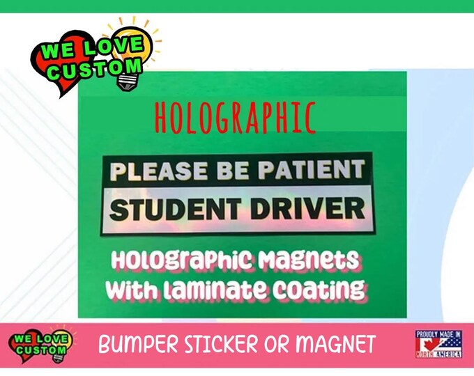 Holographic Please Be Patient Student Driver Bumper Sticker, Magnet or Window Cling in Various Sizes Choose 10" for Standard Size
