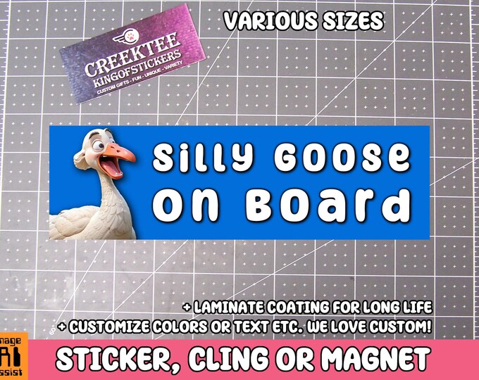 Silly Goose On Board Vinyl Sticker, Window Cling or Magnet in UV Laminate Coating Choose 10" for Standard Size