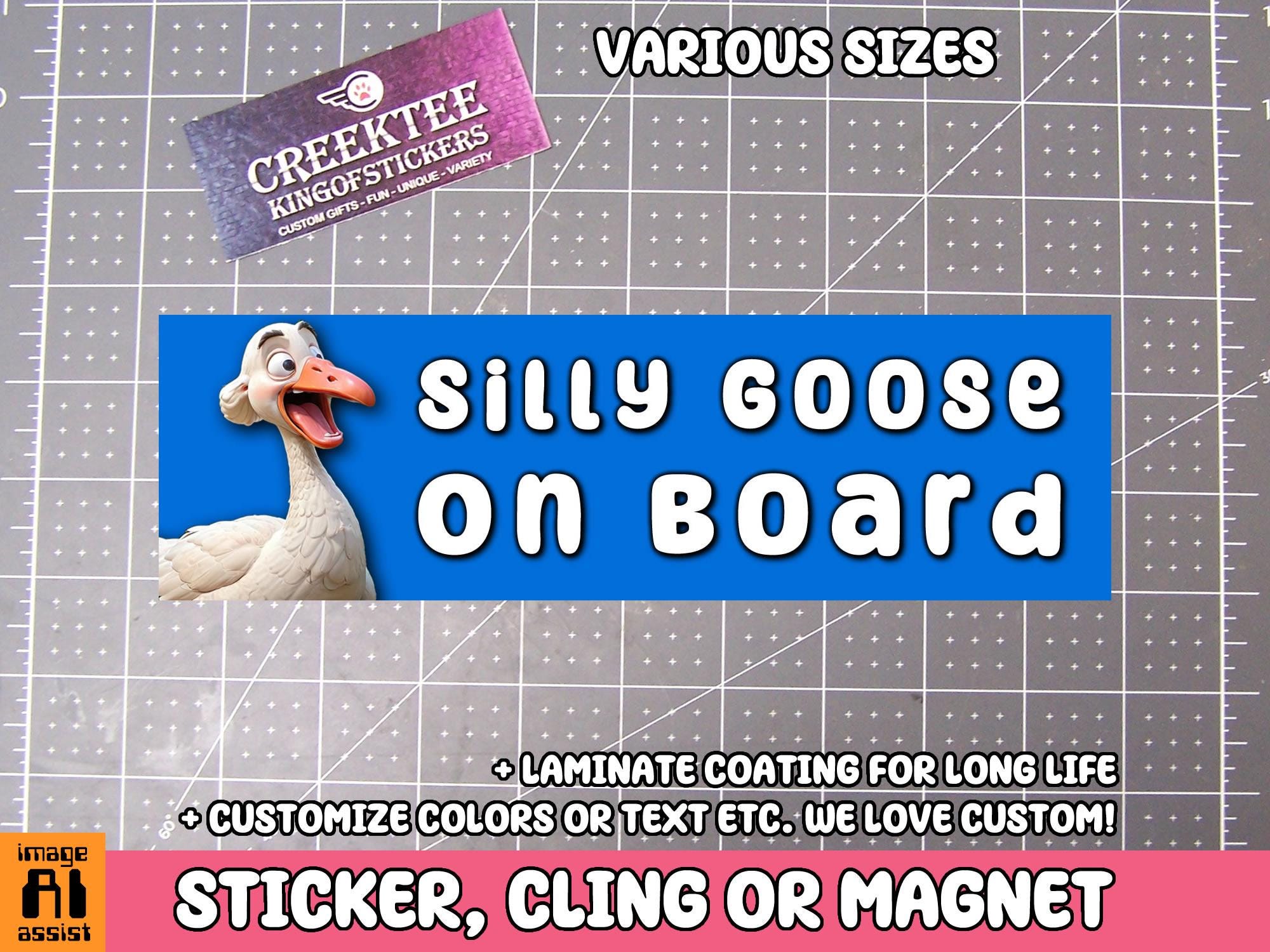 Silly Goose On Board Vinyl Sticker, Window Cling or Magnet in UV Laminate Coating Choose 10