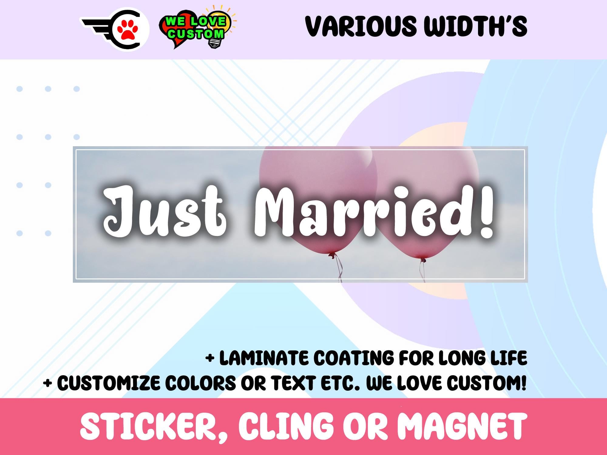 Just Married Vinyl Sticker, Window Cling or Magnet in UV Laminate Coating Choose 10