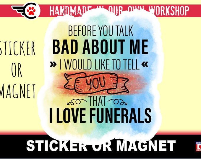 Funny Quote Die-Cut sticker or magnet in various sizes , 3" to 7" coated with UV Laminate Premium Sticker or Magnet