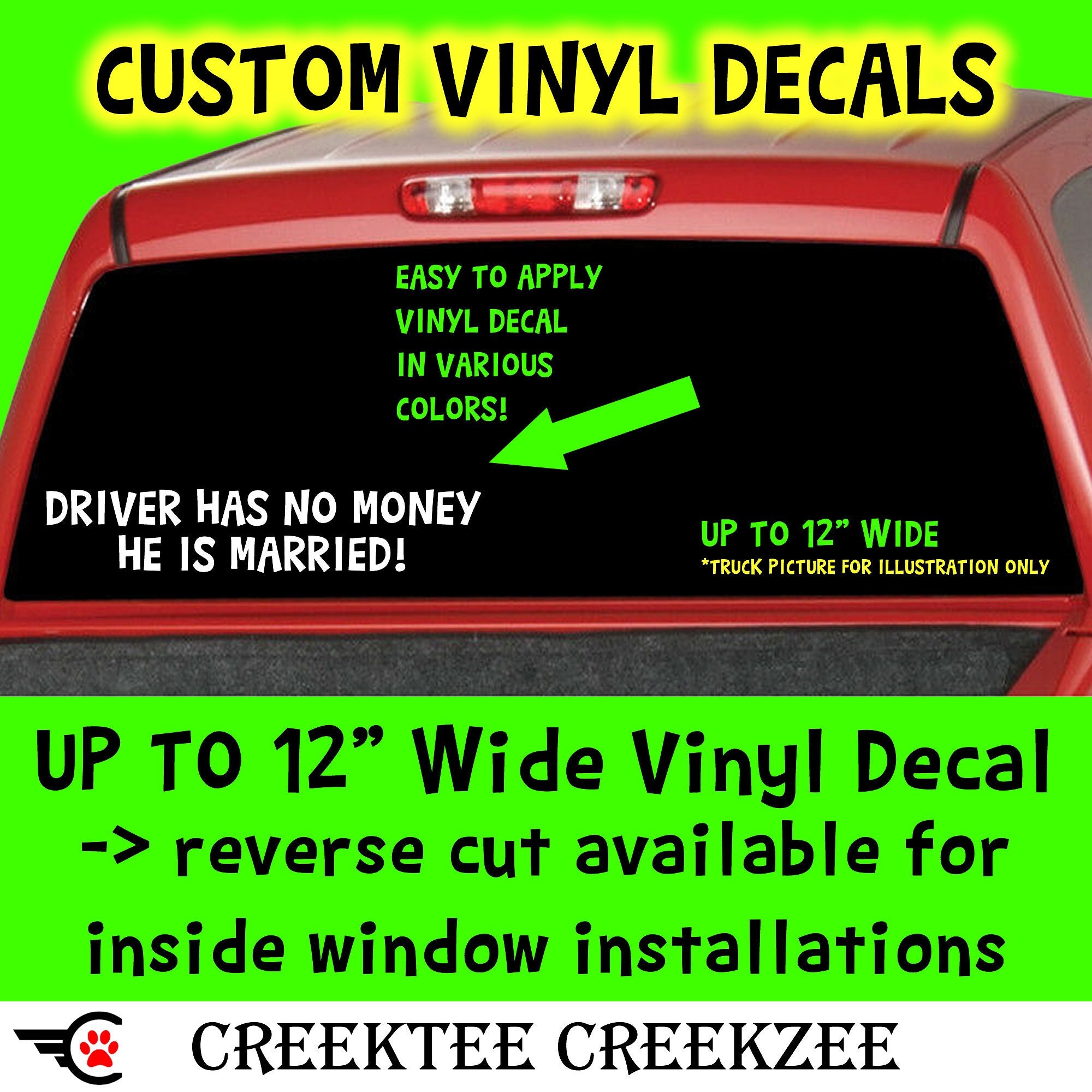 Driver has no money he is married in Color Vinyl Various Sizes and Colors Die Cut Vinyl Decal also in Cool Chrome Colors!