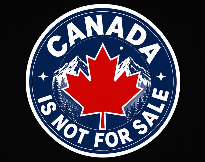 Canada Is Not For Sale Bumper Sticker, Magnet, Vinyl Sticker or Window Cling, UV Laminate Coating