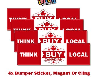 4x Pack, Think Local Buy Canadian, Canada USA Bumper Sticker, Magnet, Vinyl Sticker, Window Cling or Magnet in UV Laminate Coating