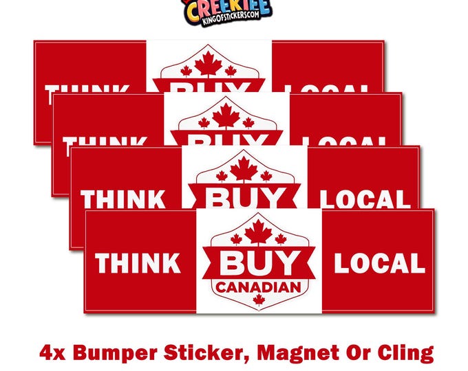 4x Pack, Think Local Buy Canadian, Canada USA Bumper Sticker, Magnet, Vinyl Sticker, Window Cling or Magnet in UV Laminate Coating