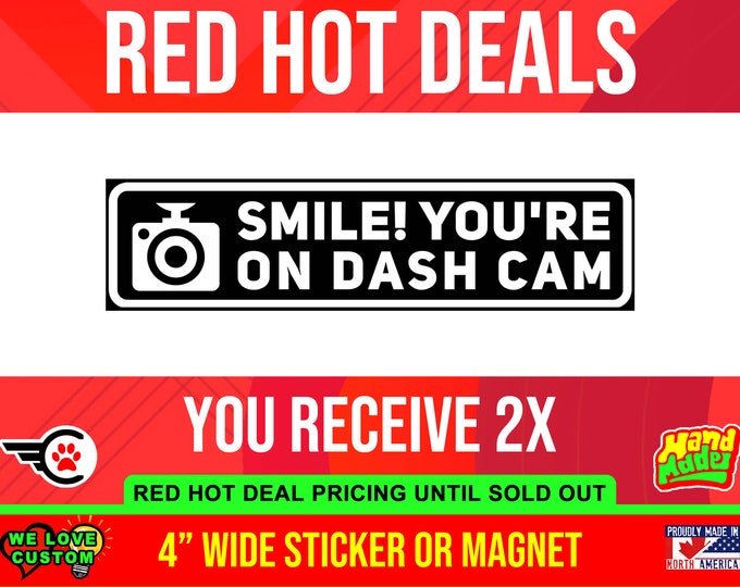 2x smile on dashcam bumper sticker or magnet with UV laminate coating on vinyl. 4" wide, red hot deal listing, when its gone its gone