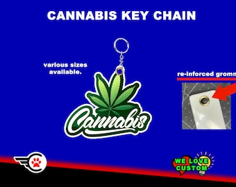Cannabis Key Chain - Custom Mylar Key Chains With Grommet + Lead Chain , Your Image, Your Text, Your Shape + UV Laminate Coating