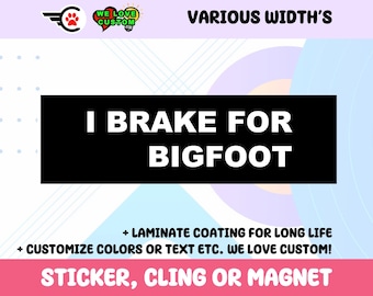 I Brake For Bigfoot Bumper Sticker, Magnet, or Window Cling
