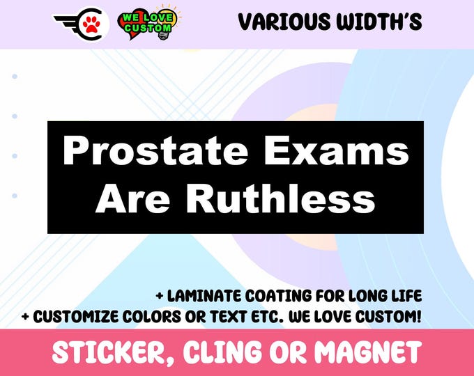 Prostate Exams Are Ruthless Bumper Sticker, Magnet, or Window Cling