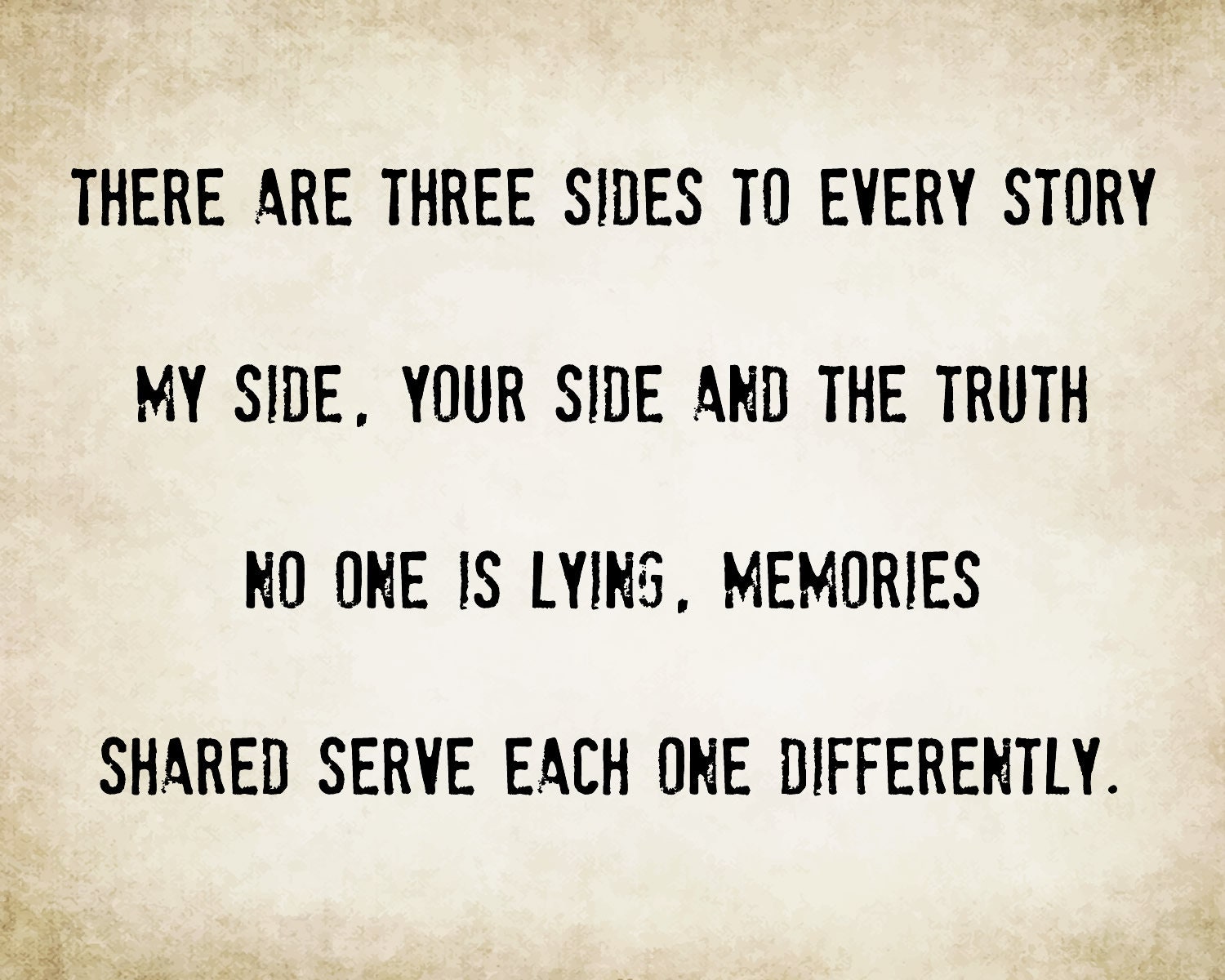 There are three sides to every story fridge magnet, large 10 inch wide by 8 inch high premium fridge magnet that stands out.