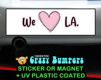 We Love L.A. bumper sticker or magnet, 9 x 2.7 or 10 x 3 Sticker Magnet or bumper sticker or bumper magnet