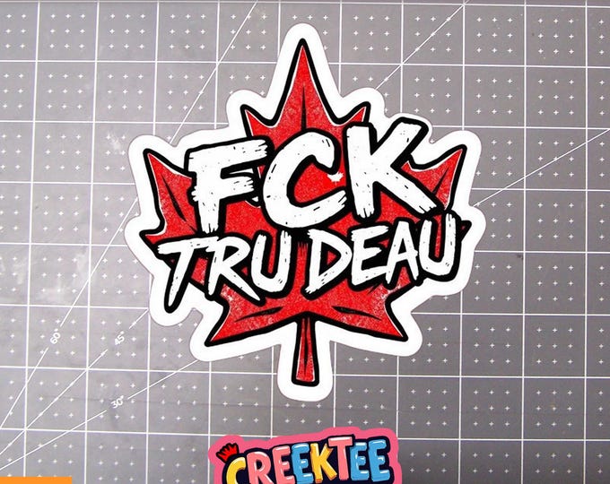 FCK TRUDEAU Vinyl Sticker, Window Cling or Magnet in UV Laminate Coating