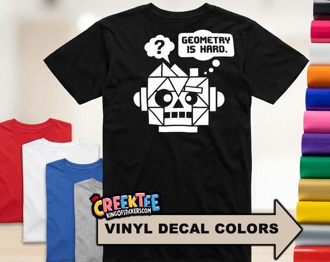 Geometric Geometry Is Hard Fun HTV Vinyl Print Tee Various Colors and Sizes