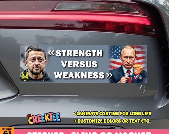 Strength Versus Weakness Ukraine Putin Trump Bumper Sticker, Magnet, Vinyl Sticker, Window Cling or Magnet in UV Laminate Coating