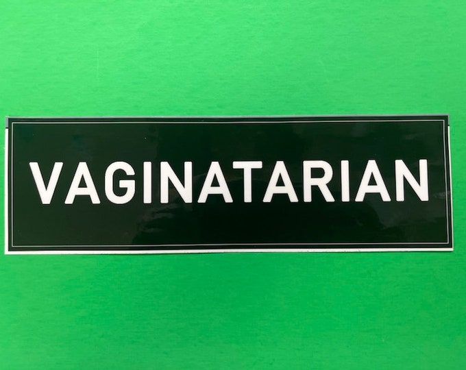 Vinyl Sticker Vaginatarian 10 inch by 3 inch high Premade Overstock Ships in 1 Day.