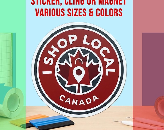 I Shop Local Canada Bumper Sticker, Magnet, Vinyl Sticker or Window Cling, UV Laminate Coating, laptop, water bottle