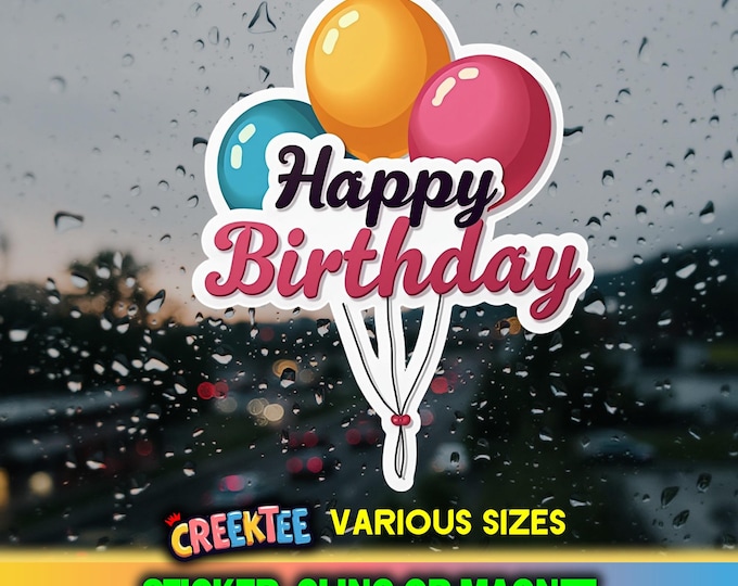 Happy Birthday Vinyl Sticker, Magnet or Cling in Various Sizes, coated in Laminate