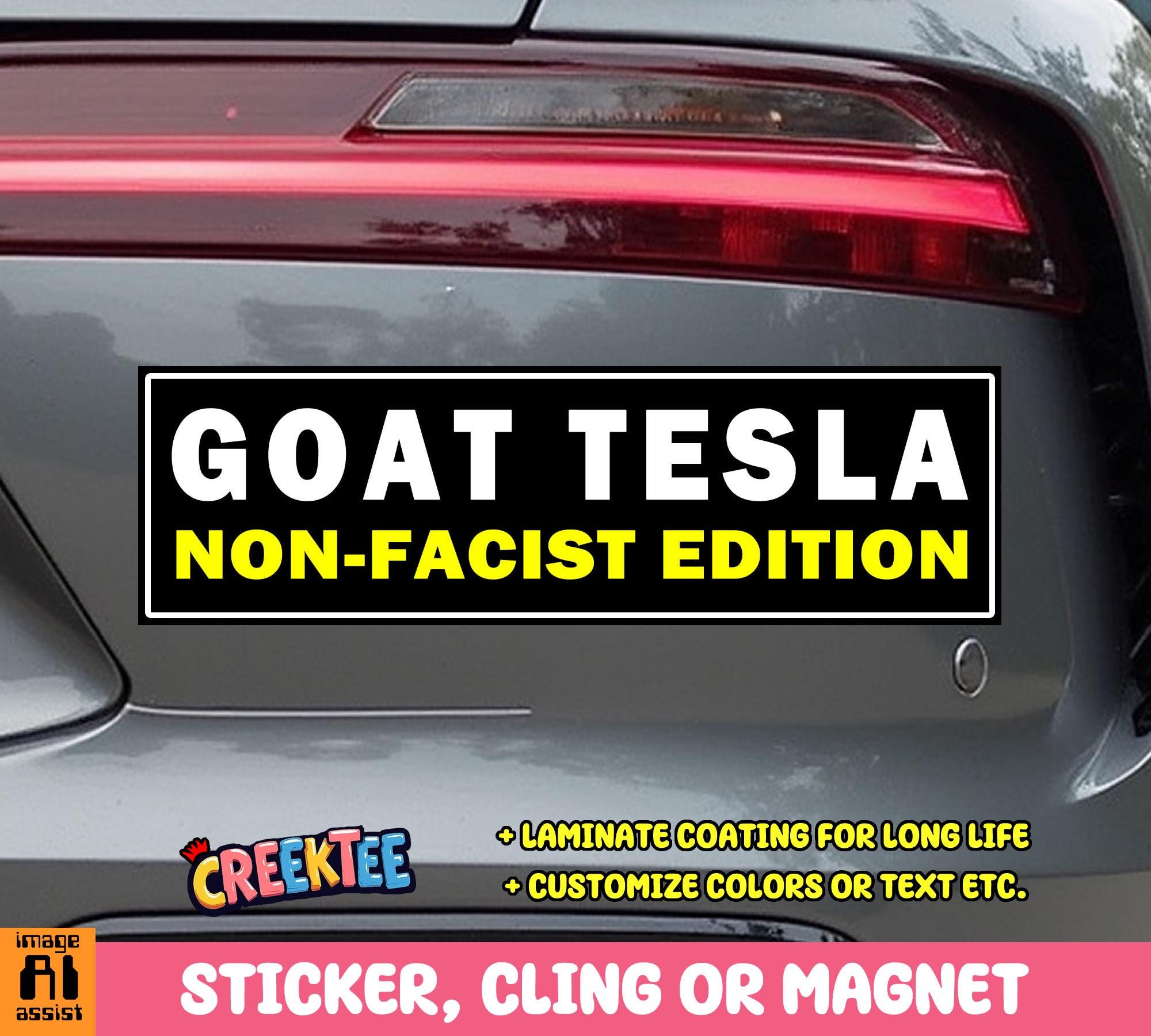 GOAT Tesla Non-Facist Edition Bumper Sticker, Magnet, Vinyl Sticker, Window Cling or Magnet in UV Laminate Coating
