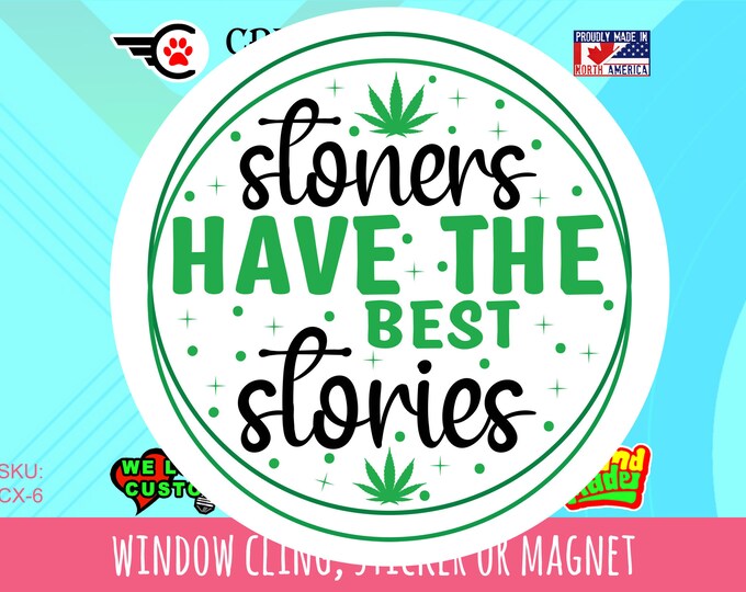 Weed, Pot, Smoking Funny vinyl round magnet, stticker or window cling in various sizes up to 7 inches wide in UV Laminate