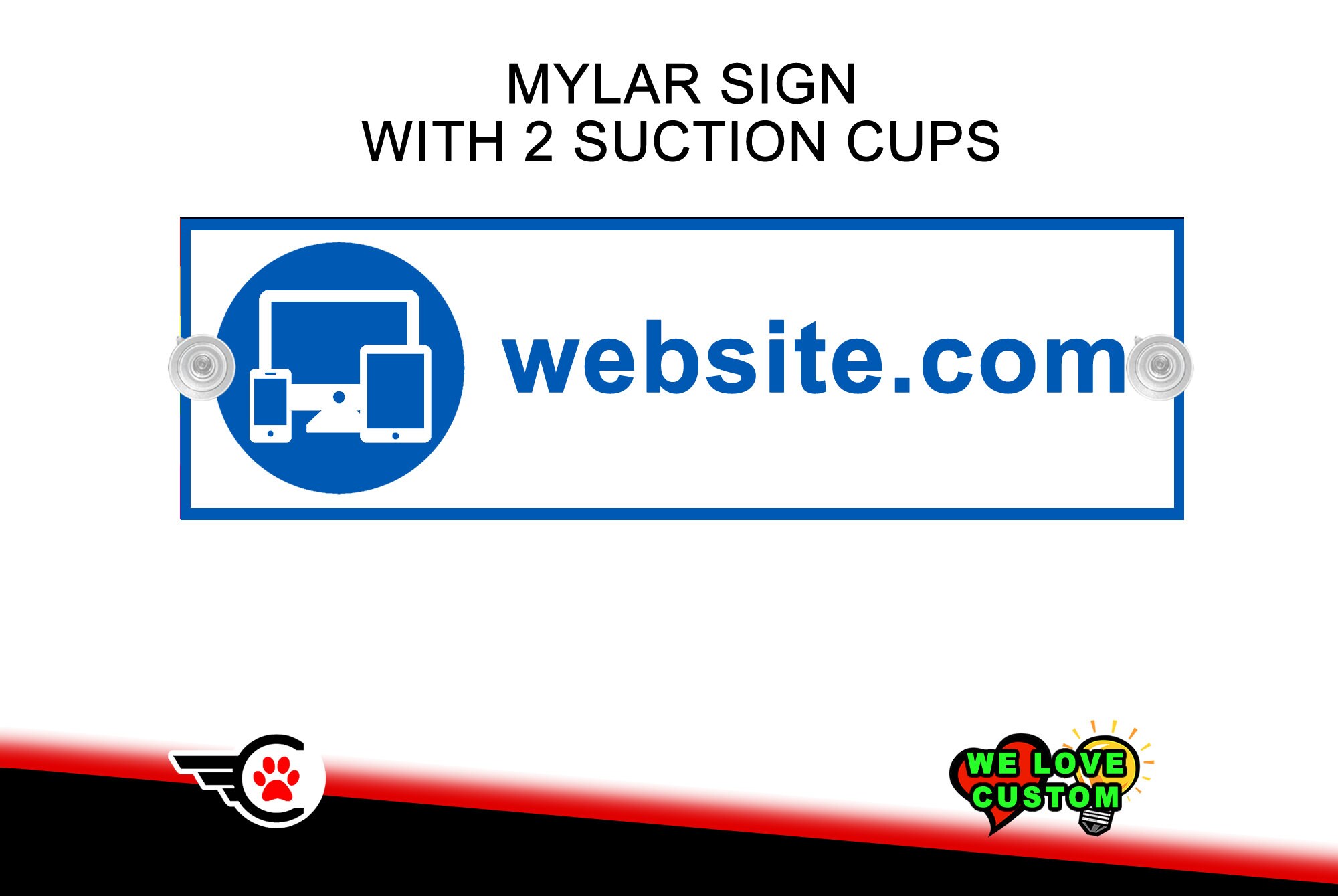 Your Website Custom - MYLAR sign suction cups inside window mounting laminated coating 8