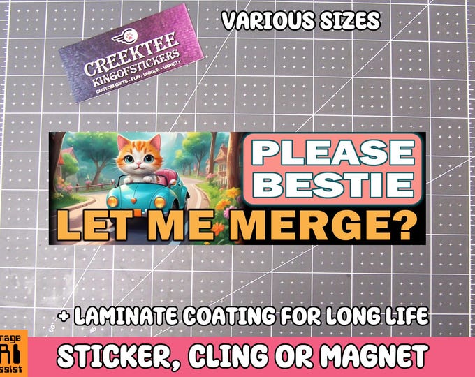 Please Bestie Let Me Merge? Bumper Sticker, Magnet or Window Cling in Various Sizes Choose 10" for Standard Size