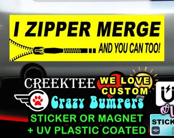 I Zipper Merge And You Can Too Bumper Sticker or Magnet with your text, image or artwork, 8"x2.4", 9"x2.7" or 10"x3" sizes available!